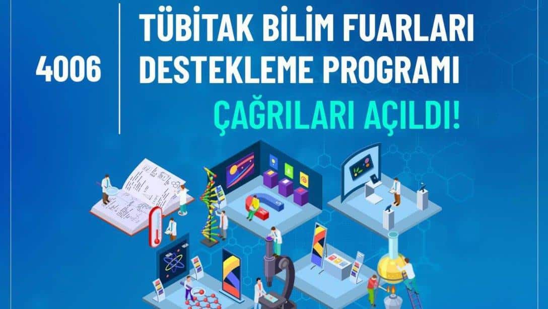 4006-TÜBİTAK Bilim Fuarları Destekleme Programı 4006-A ve 4006-B Çağrıları